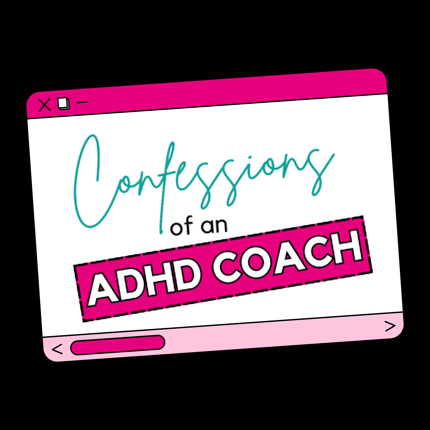 Confessions of an ADHD Coach