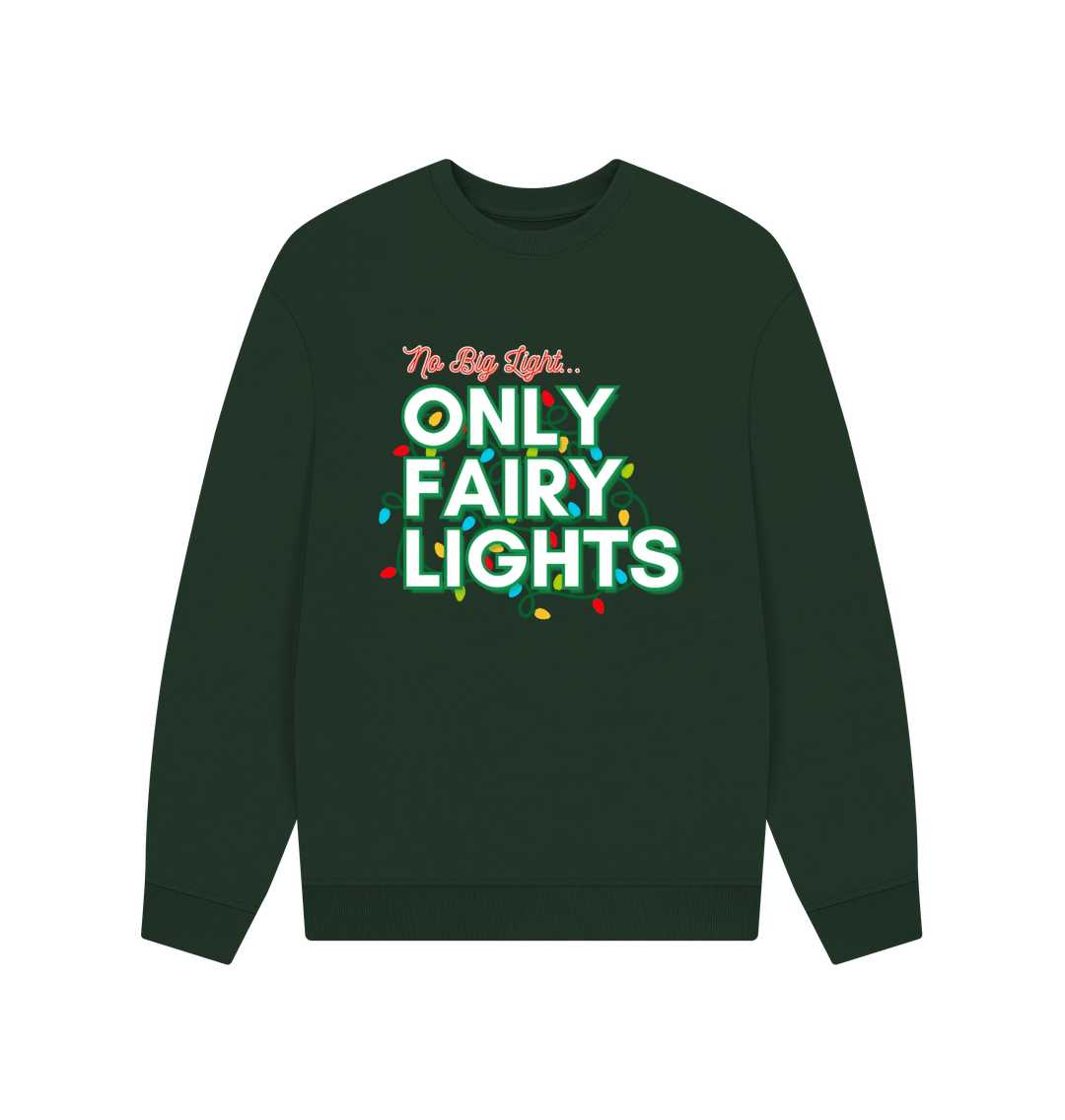 Evergreen No big light, Only Fairy Lights Christmas Sweatshirt Jumper - Unisex